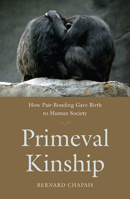 Book cover of: Primeval Kinship. By: Bernard Chapais