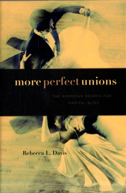 Book cover of: More Perfect Unions. By: Rebecca L. Davis