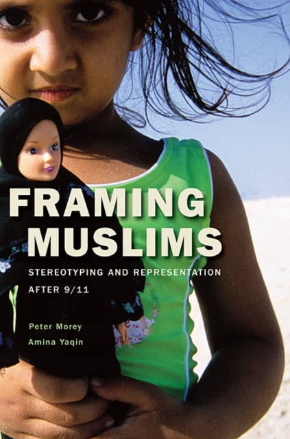 Book cover of: Framing Muslims. By: Peter Morey