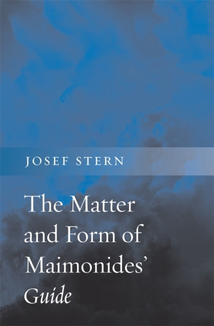 Book cover of: Matter and Form of Maimonides’ Guide