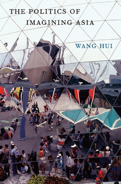 Book cover of: Politics of Imagining Asia. By: Hui Wang