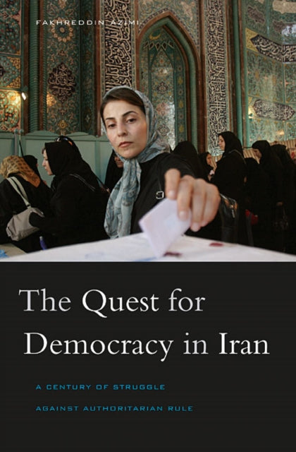 Book cover of: Quest for Democracy in Iran. By: Fakhreddin Azimi