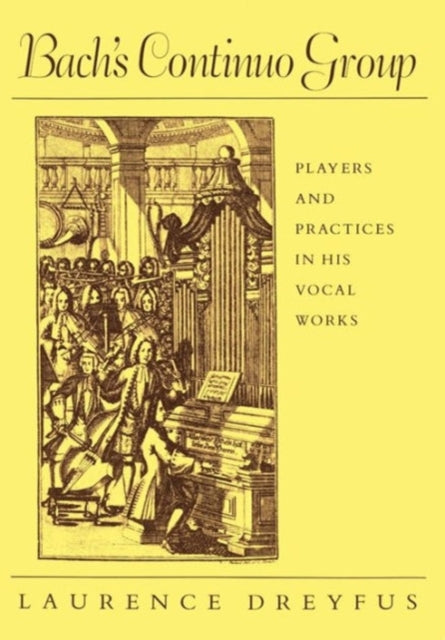 Book cover of: Bach’s Continuo Group. By: Laurence Dreyfus