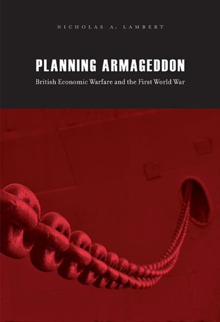 Book cover of: Planning Armageddon. By: Nicholas A. Lambert