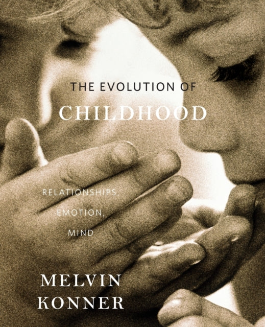 Book cover of: Evolution of Childhood. By: Melvin Konner