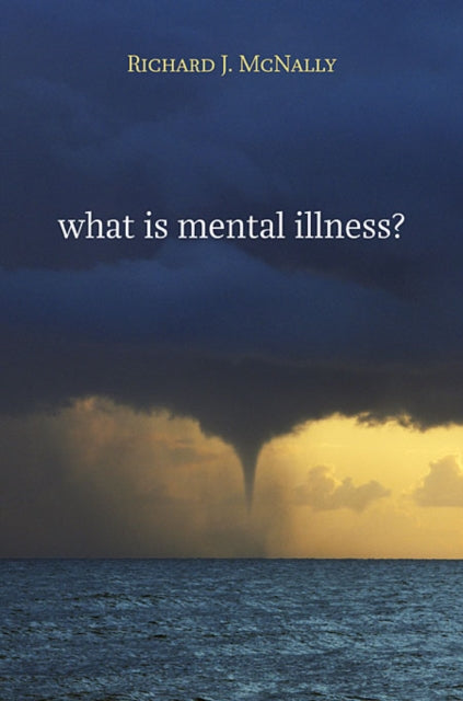Book cover of: What Is Mental Illness?. By: Richard J. McNally