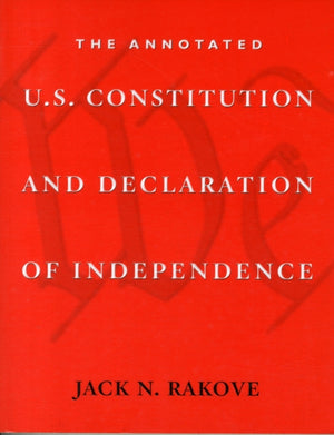 Annotated U.S. Constitution and Declaration of Independence