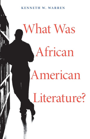 What Was African American Literature?