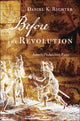 Book cover of: Before the Revolution. By: Daniel K. Richter