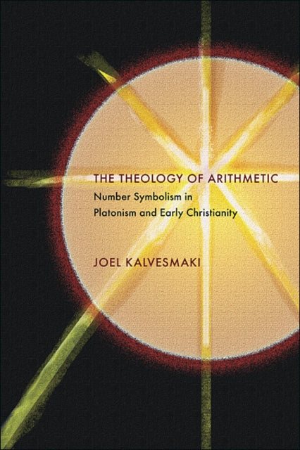 Book cover of: Theology of Arithmetic. By: Joel Kalvesmaki
