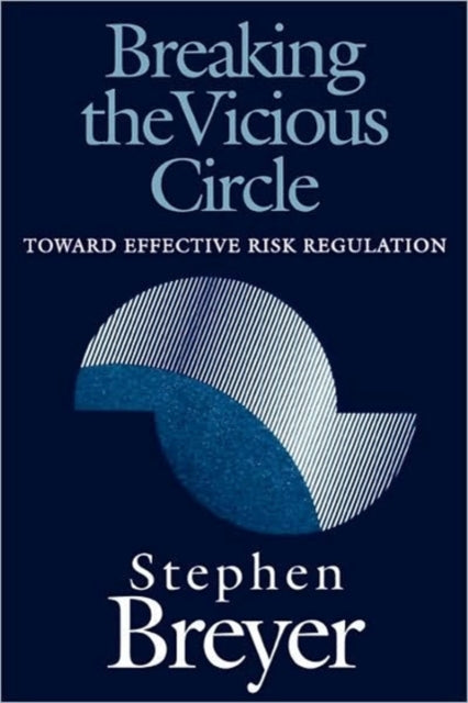 Book cover of: Breaking the Vicious Circle. By: Stephen G. Breyer