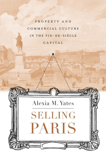 Book cover of: Selling Paris. By: Alexia M. Yates