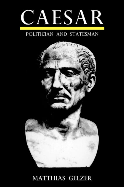 Book cover of: Caesar: Politician and Statesman. By: Matthias Gelzer