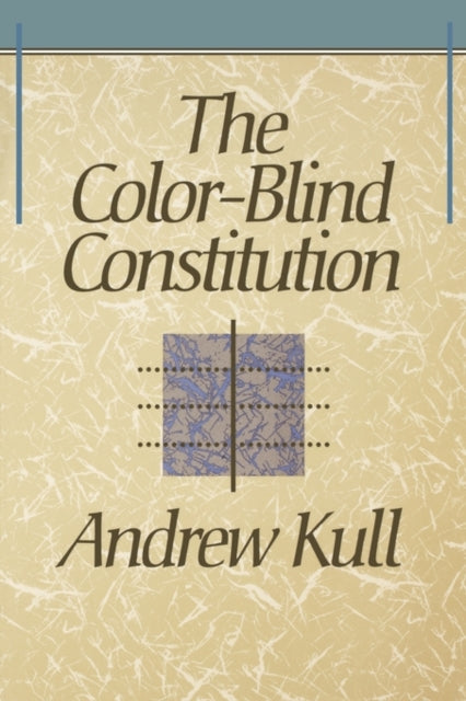 Book cover of: Color-Blind Constitution. By: Andrew Kull
