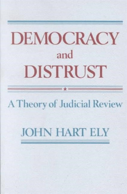 Book cover of: Democracy and Distrust. By: John Ely