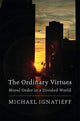 Book cover of: Ordinary Virtues. By: Michael Ignatieff