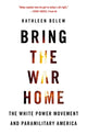 Book cover of: Bring the War Home. By: Kathleen Belew
