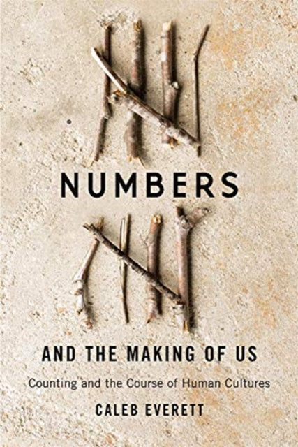 Book cover of: Numbers and the Making of Us. By: Caleb Everett