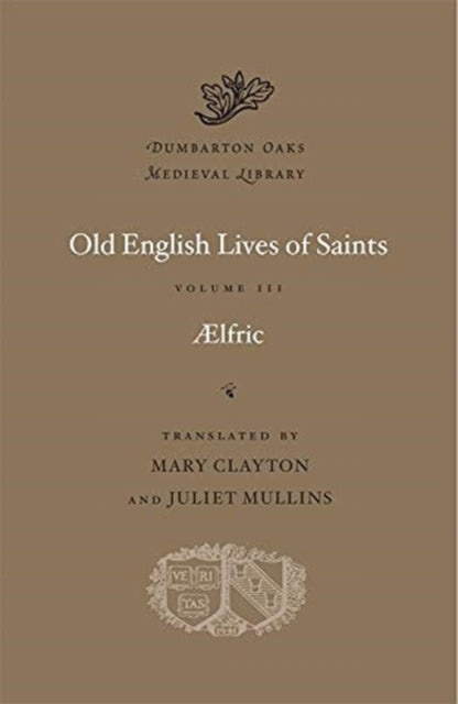 Book cover of: Old English Lives of Saints. By: Aelfric Abbot of Eynsham.