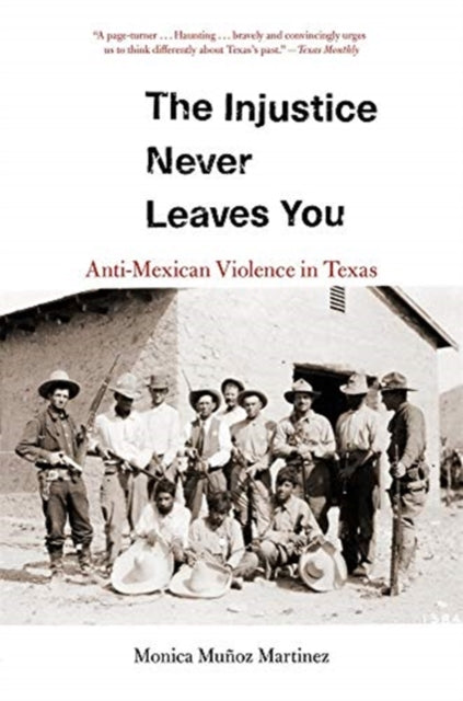 Book cover of: Injustice Never Leaves You. By: Monica Muñoz Martinez