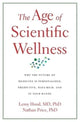 Book cover of: Age of Scientific Wellness. By: Leroy Hood