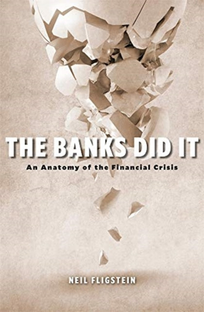 Book cover of: Banks Did It. By: Neil Fligstein