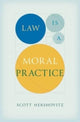 Book cover of: Law Is a Moral Practice. By: Scott Hershovitz