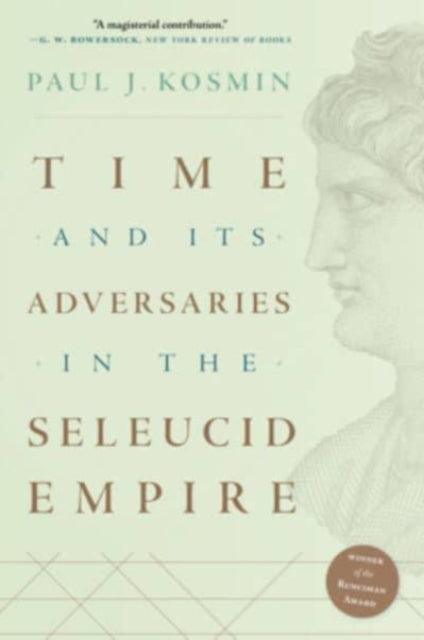 Book cover of: Time and Its Adversaries in the Seleucid Empire. By: Paul J. Kosmin