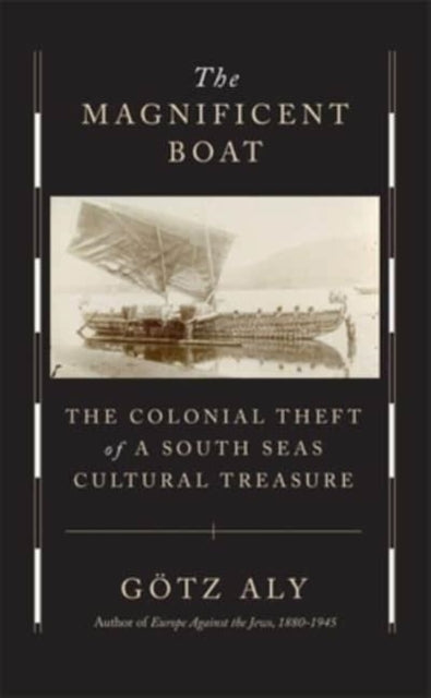 Book cover of: Magnificent Boat. By: Götz Aly
