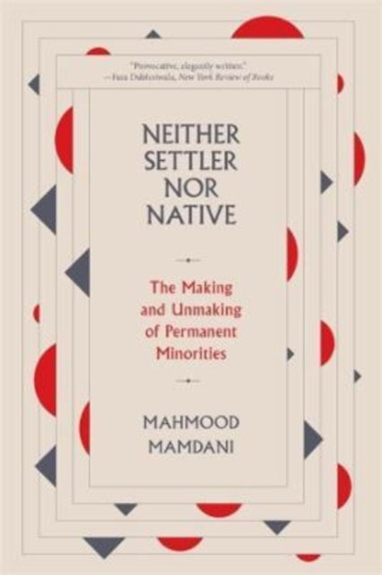 Book cover of: Neither Settler nor Native. By: Mahmood Mamdani