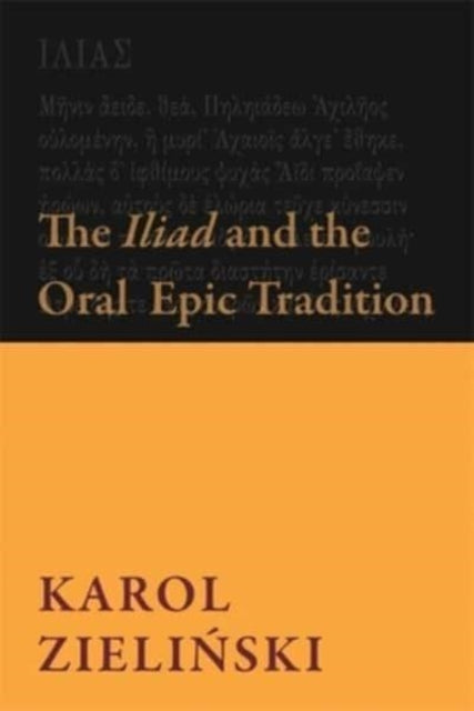 Book cover of: Iliad and the Oral Epic Tradition. By: Karol Zieliński