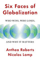 Book cover of: Six Faces of Globalization. By: Anthea Roberts