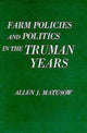 Book cover of: Farm Policies and Politics in the Truman Years