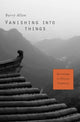 Book cover of: Vanishing into Things. By: Allen, Barry