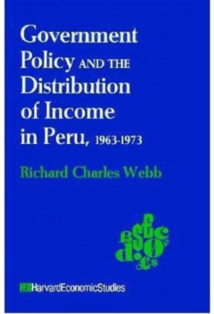 Book cover of: Government Policy and the Distribution of Income in Peru, 1963–1973