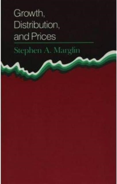 Book cover of: Growth, Distribution, and Prices. By: Stephen A. Marglin