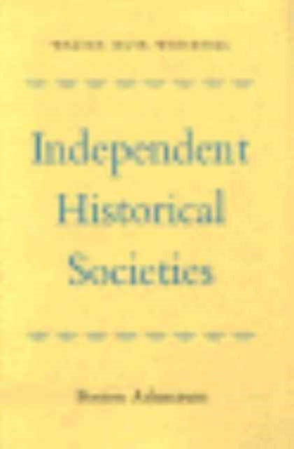 Book cover of: Independent Historical Societies. By: Walter Muir Whitehill