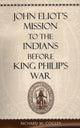 Book cover of: John Eliot’s Mission to the Indians before King Philip’s War