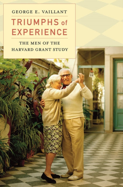 Book cover of: Triumphs of Experience. By: George E. Vaillant