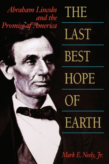 Book cover of: Last Best Hope of Earth. By: Mark E. Neely, Jr.