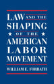Book cover of: Law and the Shaping of the American Labor Movement