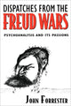 Book cover of: Dispatches from the Freud Wars. By: John Forrester