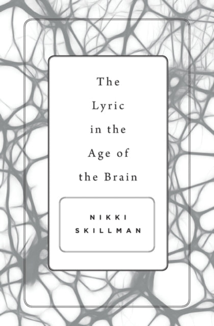 Book cover of: Lyric in the Age of the Brain. By: Nikki Skillman
