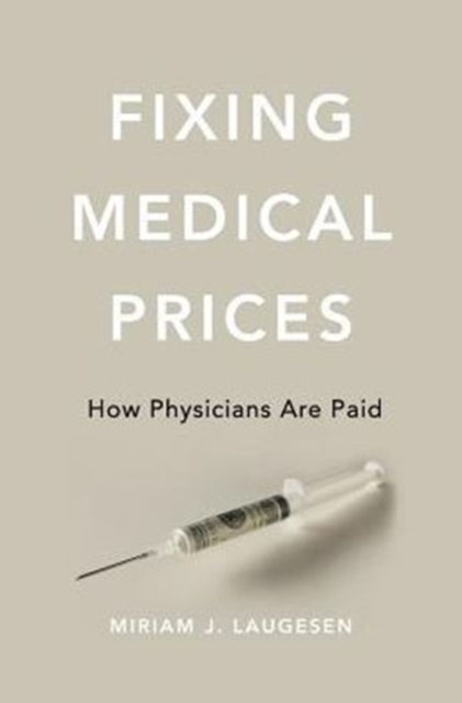 Book cover of: Fixing Medical Prices. By: Miriam Laugesen