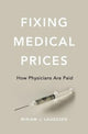 Book cover of: Fixing Medical Prices. By: Miriam Laugesen
