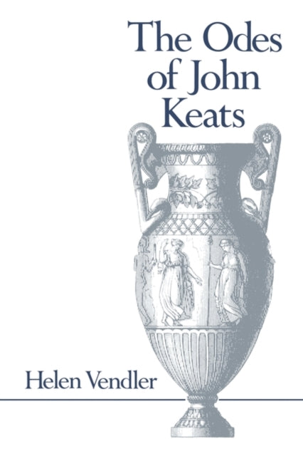 Book cover of: Odes of John Keats. By: Helen Hennessy Vendler