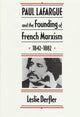 Book cover of: Paul Lafargue and the Founding of French Marxism, 1842–1882