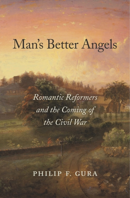 Book cover of: Man’s Better Angels. By: Philip F. Gura