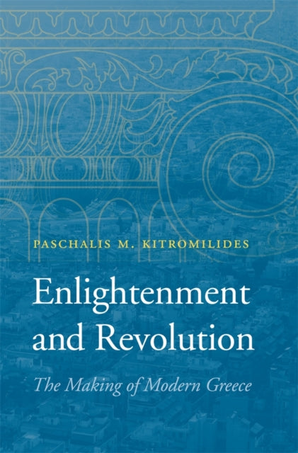 Book cover of: Enlightenment and Revolution. By: Paschalis M. Kitromilides