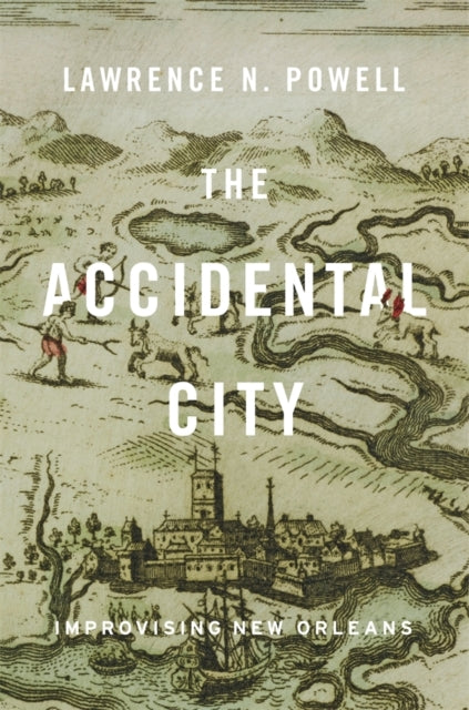 Book cover of: Accidental City. By: Lawrence N. Powell